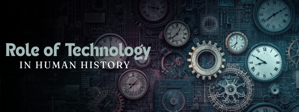 Role of Technology in Human History